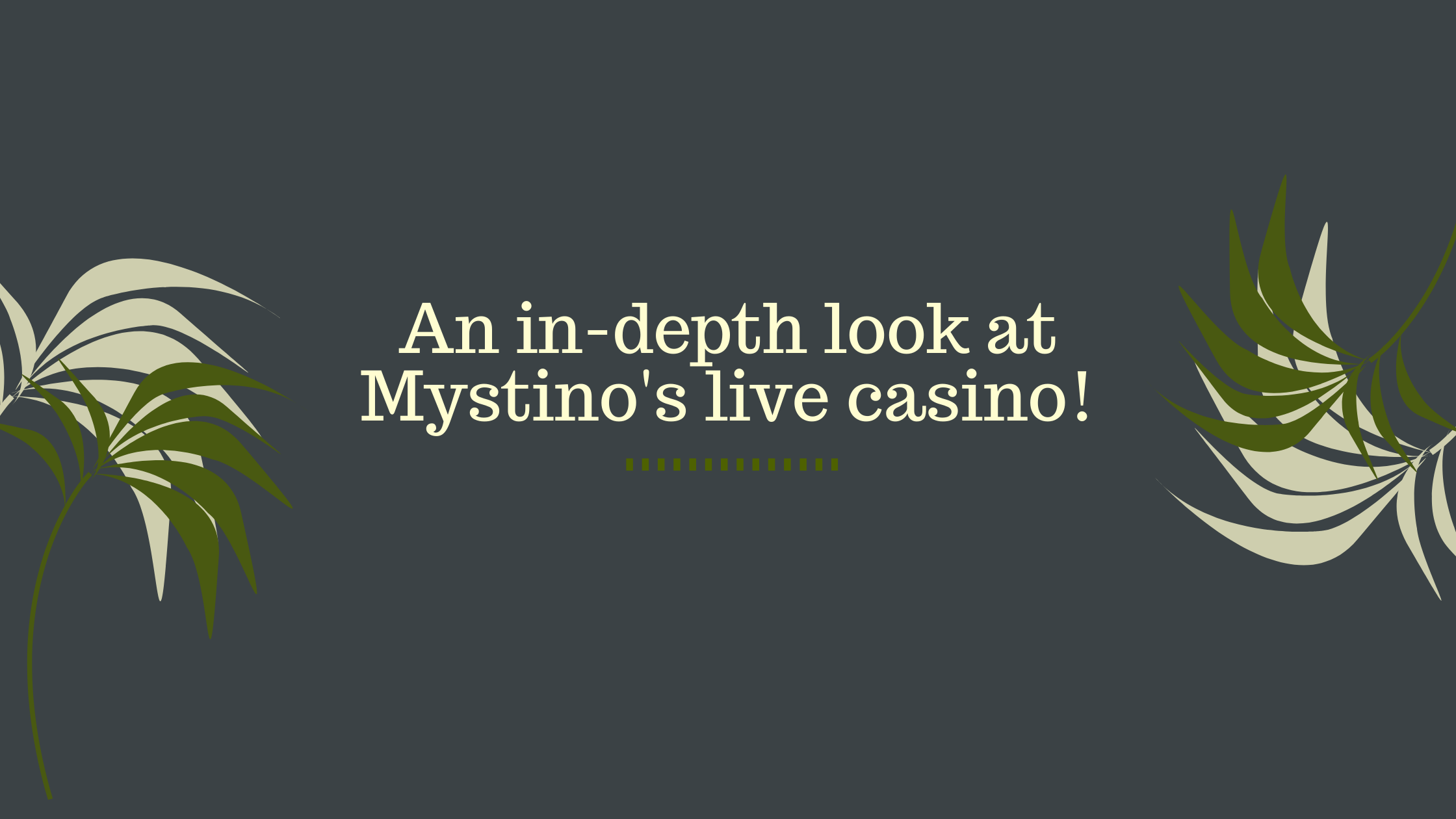 An in-depth look at Mystino's live casino!