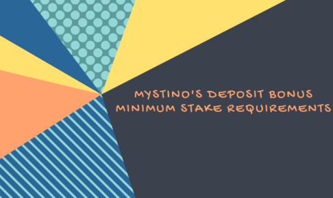 Mystino's Deposit Bonus Minimum Stake Requirements
