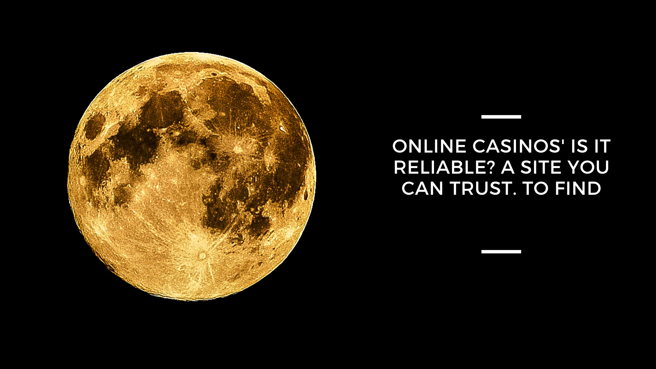 Online Casinos' Is it reliable? A site you can trust. To find